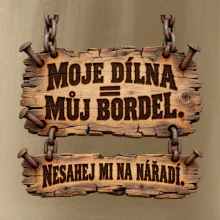 Moje dílna můj bordel nesahej na nářadí
