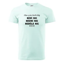 Jsem člověk který neví nic neumí nic nedělá nic