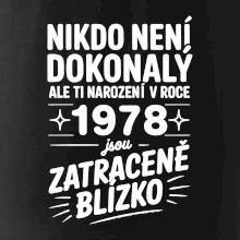 Nikdo není dokonalý ale ti narození v roce 1978 jsou zatraceně blízko