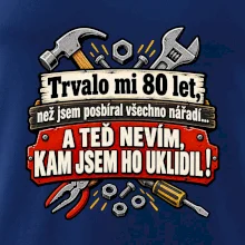 Trvalo mi  80 let, než jsem posbíral všechno nářadí