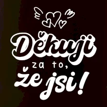 Psací děkuji za to, že jsi