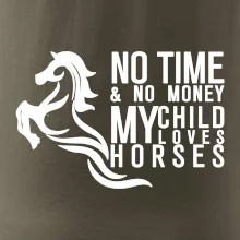 No time no money my child loves horses