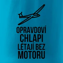 Opravdovi chlapi létají bez motoru Opravdovi chlapi létají bez motoru