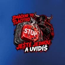 Zmáčkni stop ještě jednou a uvidíš