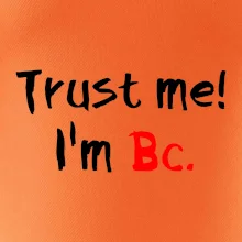 Trust me I´m  Bc. / Věř mi jsem Bc.