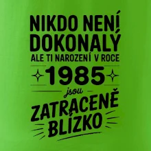Nikdo není dokonalý ale ti narození v roce 1985 jsou zatraceně blízko