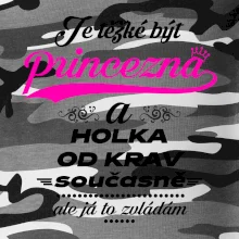 Je těžké být princezna a holka od krav