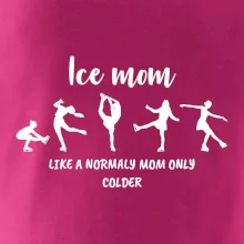 Ice mom - like a normaly mom only colder