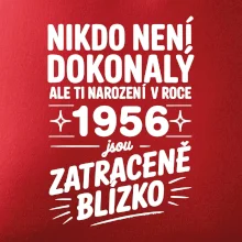 Nikdo není dokonalý ale ti narození v roce 1956 jsou zatraceně blízko