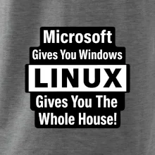 Microsoft Gives You Windows LINUX Gives You The Whole House!