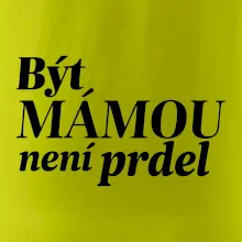 Být  mámou není prdel