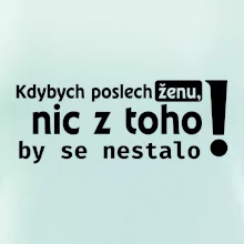 Kdybych poslechl ženu, nic u toho by se nestalo