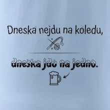 Dneska nejdu na koledu, dneska jdu na jedno