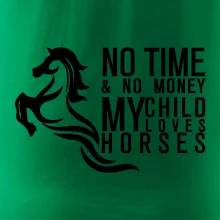 No time no money my child loves horses