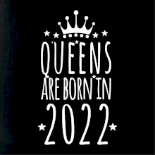 Queens are born in 2022