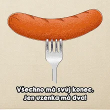 Všechno má svůj konec, jen uzenka má dva