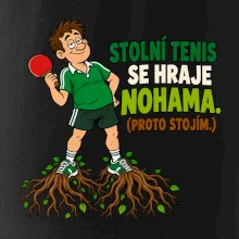 Stolní tenis se hraje nohama. (proto stojím.)