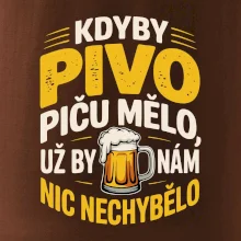 Kdyby pivo piču mělo,  už by nám nic nechybělo