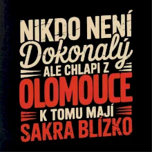 Nikdo není dokonalý ale chlapi z Olomouce k tomu mají sakra blízko