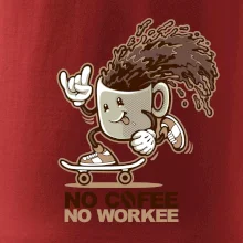No cofee no workee