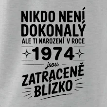 Nikdo není dokonalý ale ti narození v roce 1974 jsou zatraceně blízko