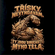 Třísky nevyndavám ty jsou součástí mýho těla - dřevěná paže