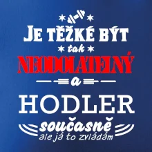 Je těžké být neodolatelný hodler