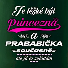 Je těžké být princezna - prababička