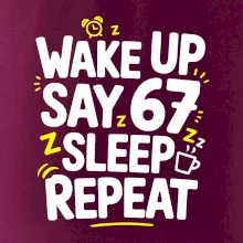 67 wake up repeat