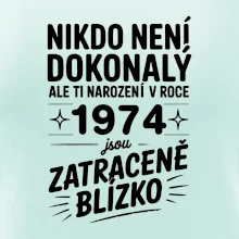 Nikdo není dokonalý ale ti narození v roce 1974 jsou zatraceně blízko
