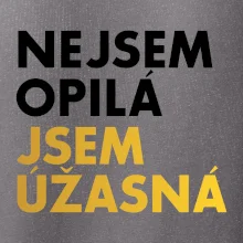 Nejsem opilý jsem úžasná