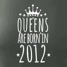 Queens are born in 2012