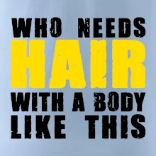 Who Needs Hair With A Body Like This