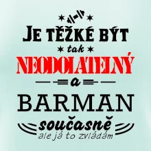 Je těžké být neodolatelný barman