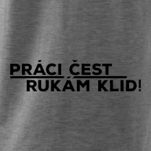 Práci čest a rukám klid