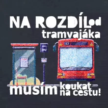Na rozdíl od tramvajáka musím koukat na cestu