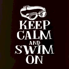 Keep calm and swim on