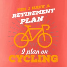 Oranžové kolo - Yes, I have a retirement plan, I plan on cycling