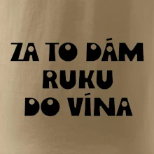 Za to dám ruku do vína