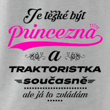 Je těžké být princezna traktoristka