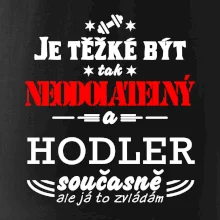 Je těžké být neodolatelný hodler