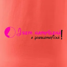 Jsem namyšlená a problematická!