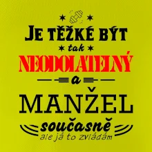 Je těžké být tak neodolatelný - manžel