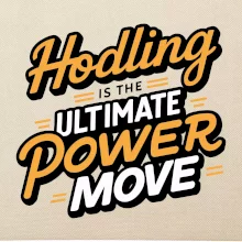 HODLing is the ultimate power move