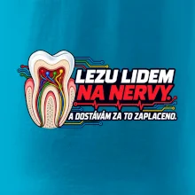 Lezu lidem na nervy a dostávám za to zaplaceno