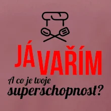 Já vařím - tvoje superschopnost? rovný nápis