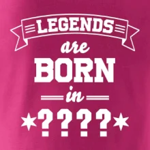 Legends are born in (tvůj měsíc narození)