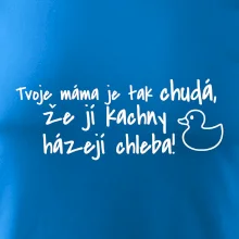 Tvoje mama je tak chudá - kachny