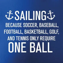Sailing beacause one ball Sailing beacause one ball