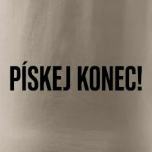 Pískej konec!